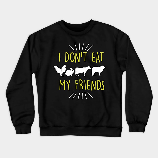 Funny I Don't Eat My Friends Vegan Cute Veganism Crewneck Sweatshirt by theperfectpresents